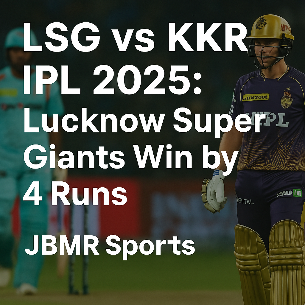 LSG vs KKR IPL 2025: Lucknow Super Giants Edge Kolkata Knight Riders by 4 Runs